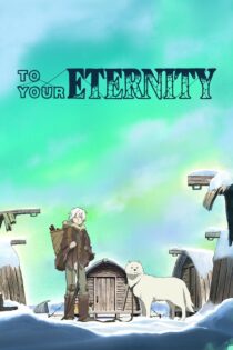 دانلود سریال To Your Eternity به سوی ابدیت تو