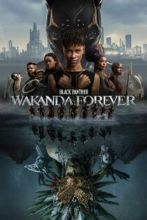 دانلود فیلم Black Panther: Wakanda Forever 2022 پلنگ سیاه: واکاندا تا ابد