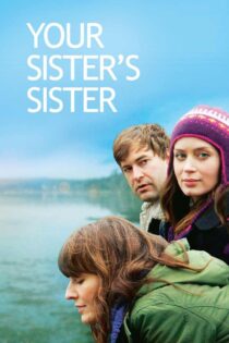 دانلود فیلم Your Sister’s Sister 2011 خواهر خواهر شما