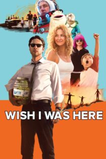 دانلود فیلم Wish I Was Here 2014 کاش آنجا بودم