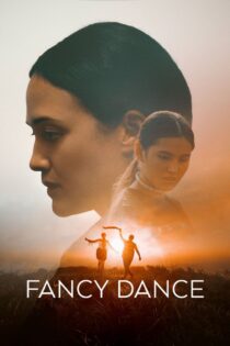 دانلود فیلم Fancy Dance 2023 رقص خوش